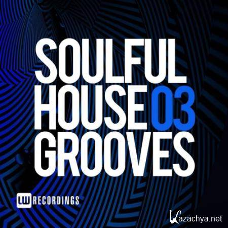 Soulful House Grooves, Vol. 03 (2017)