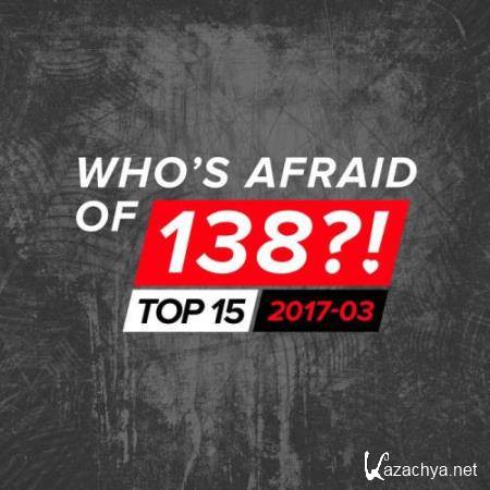 Who's Afraid Of 138?! Top 15 - 2017-03 (2017)