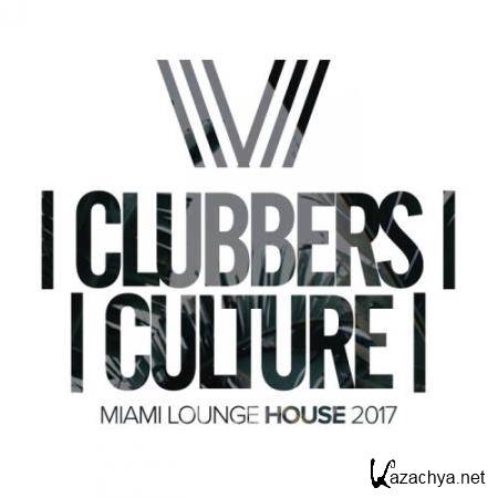 Clubbers Culture: Miami Lounge House 2017 (2017)
