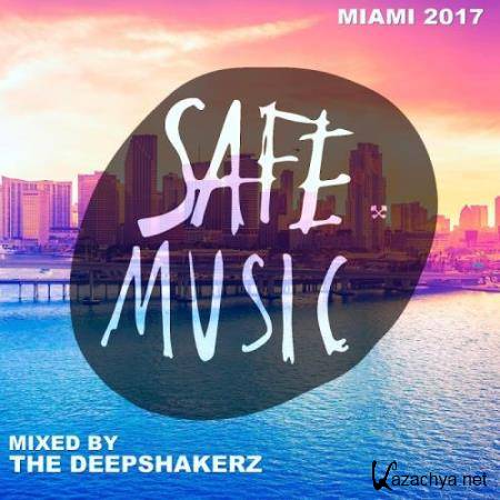 Safe Miami 2017 (Mixed By The Deepshakerz) (2017)