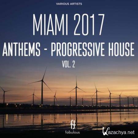 Miami 2017 Anthems: Progressive House, Vol. 2 (2017)
