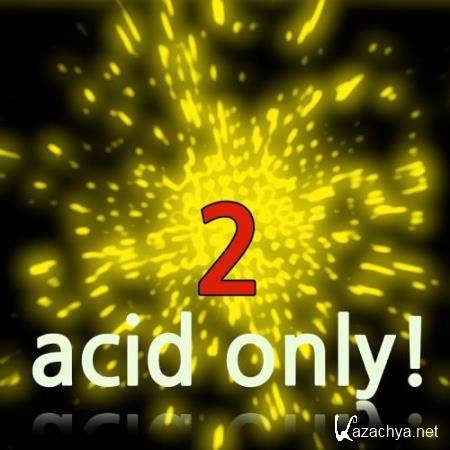 Acid Only!, Vol. 2 (2017)