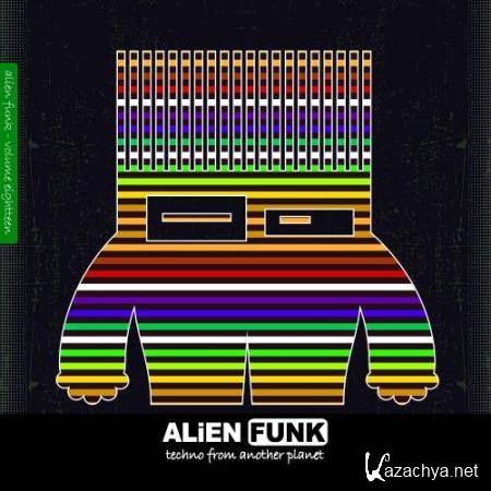 Alien Funk, Vol. 18 - Techno from Another Planet (2017)