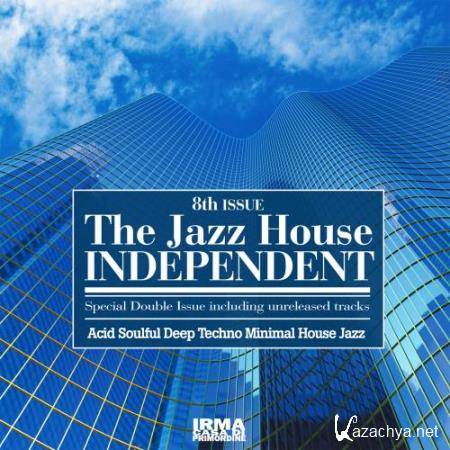 The Jazz House Independent, Vol. 8 (Acid Soulful Deep Techno Minimal House Jazz) (2017)