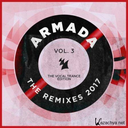 Armada The Remixes 2017 Vol 3 (The Vocal Trance Edition) (2017)