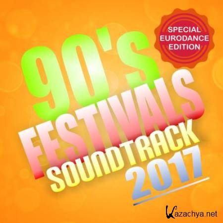 90s Festivals Soundtrack 2017 (Special Eurodance Edition) (2017)