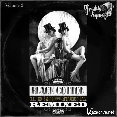 Black Cotton Remixed, Vol. 2 (Electro Swing Versus Speakeasy Jazz) (2017)