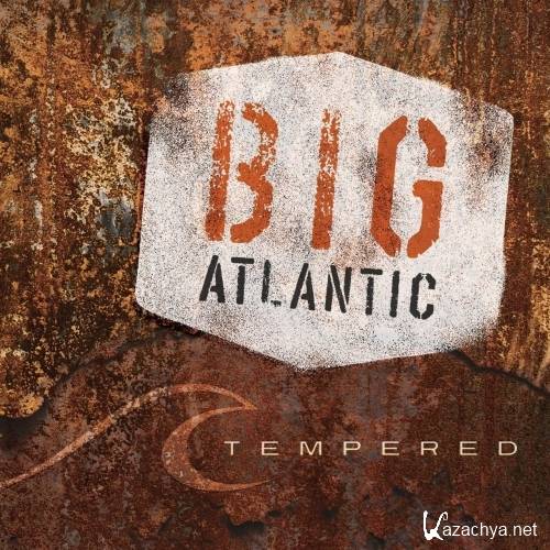 Big Atlantic - Tempered (2017)