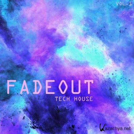 Fade Out Tech House, Vol. 1 (2017)