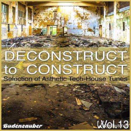 Deconstruct to Construct, Vol. 13-Selection of Asthetic Tech-House Tunes (2017)