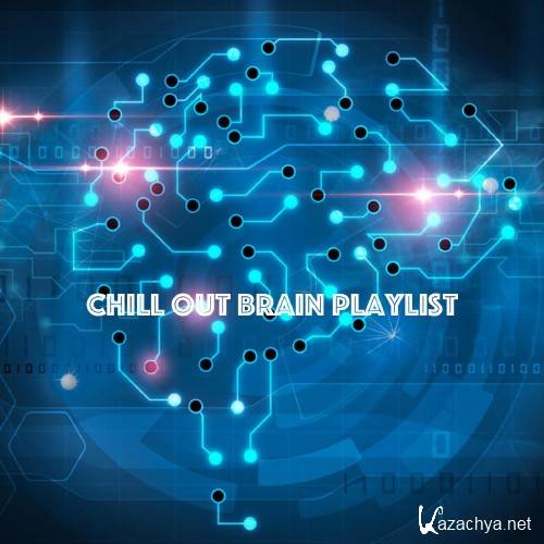 Chill Out Brain Playlist (2017)