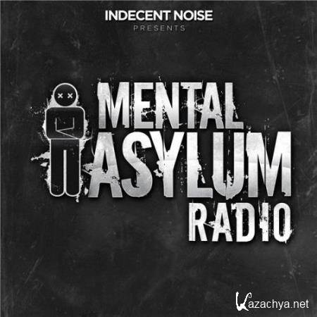 Indecent Noise - Mental Asylum Radio 110 (2017-04-13)