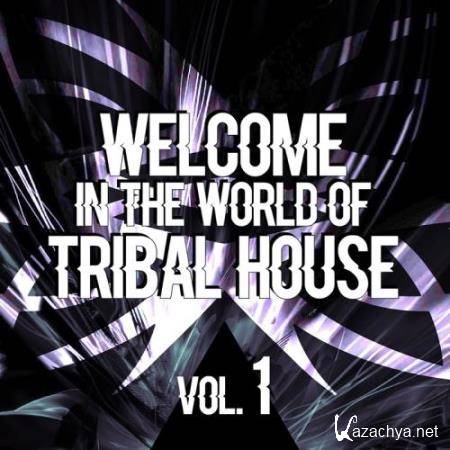 Welcome in the World of Tribal House, Vol. 1 (2017)
