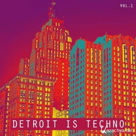 Detroit is Techno, Vol. 1 (2017)