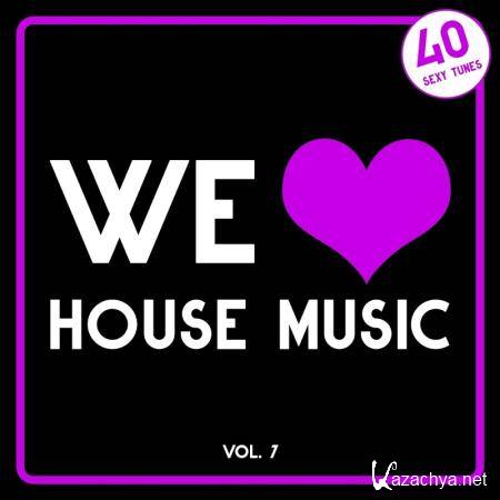 We Love House Music, Vol. 7 (40 Sexy Tunes) (2017)