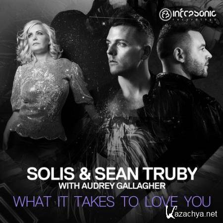 Solis & Sean Truby & Audrey Gallagher - What It Takes to Love You (2017)