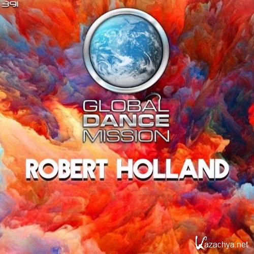 Robert Holland - Global Dance Mission 391 (2017)