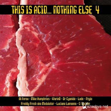 This is Acid... Nothing Else 4 (2017)