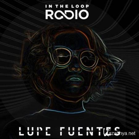 Lupe Fuentes - In The Loop Radio 064 (2017-05-25)