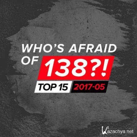 Who's Afraid Of 138?! Top 15 - 2017-05 (2017)