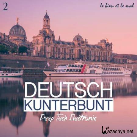 Deutsch Kunterbunt Vol 2 - Deep, Tech, Electronic (2017)