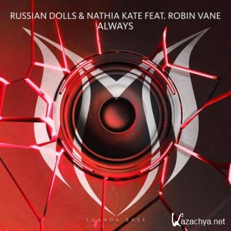 Russian Dolls & Nathia Kate feat. Robin Vane - Always (2017)