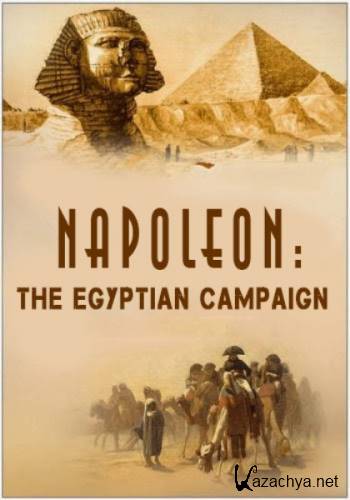 Наполеон: Египетская кампания  / Bоnараrtе Lа Саmраgnе D'Еgурtе / Nароlеоn: Thе Еgурtіаn Саmраіgn (2016) HDTVRір