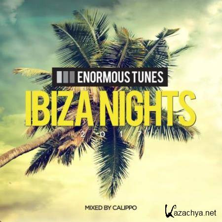Enormous Tunes - Ibiza Nights 2017 (Mixed by Calippo) (2017)