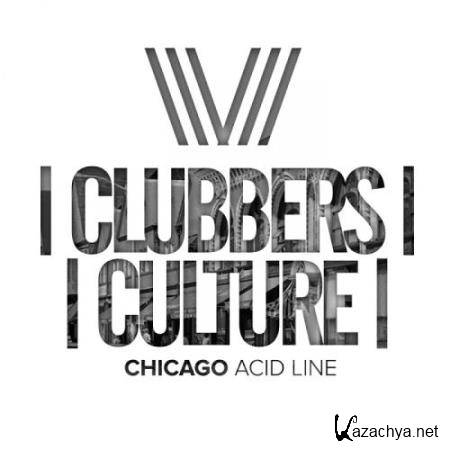 Clubbers Culture: Chicago Acid Line (2017)