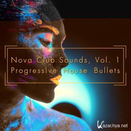 Nova Club Sounds, Vol. 1 - Progressive House Bullets (2017)