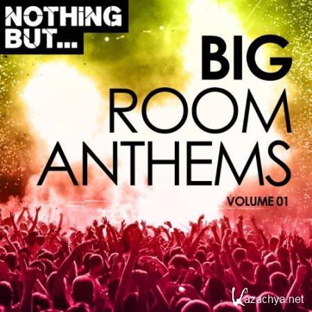 Nothing But... Bigroom Anthems, Vol. 1 (2017)
