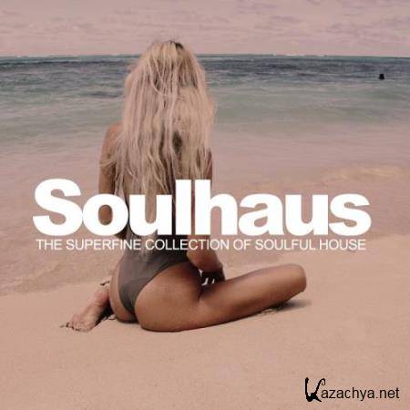 Soulhaus: The Superfine Collection Of Soulful House (2017)