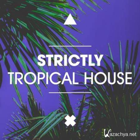 Strictly Tropical House (2017)
