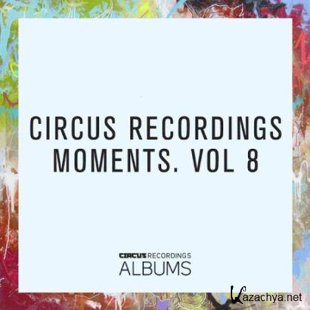 Circus Recordings Moments, Vol. 8 (2017)