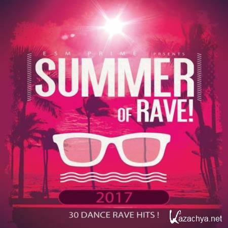 Summer Of Rave 2017 (30 Dance Rave Hits) (2017)