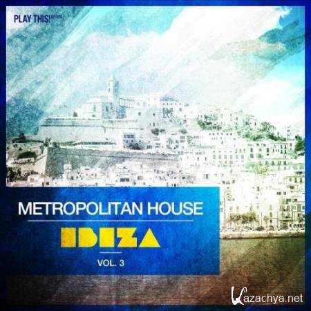 Metropolitan House: Ibiza, Vol. 3 (2017)