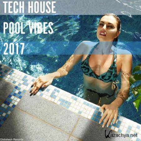 Tech House Pool Vibes 2017 (2017)