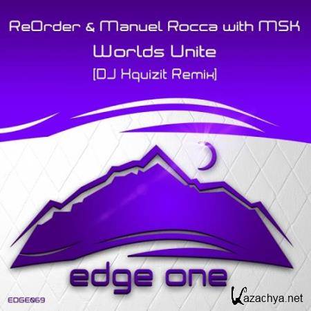 ReOrder & Manuel Rocca with MSK - Worlds Unite (DJ Xquizit Remixes) (2017)