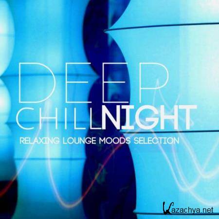 Deep Chill Night Relaxing Lounge Moods Selection (2017)