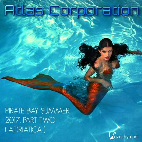Atlas Corporation - Pirate Bay Mix Summer 2017. Part Two (2017)