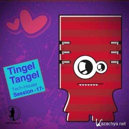Tingel Tangel, Vol. 17-Tech House Session (2017)