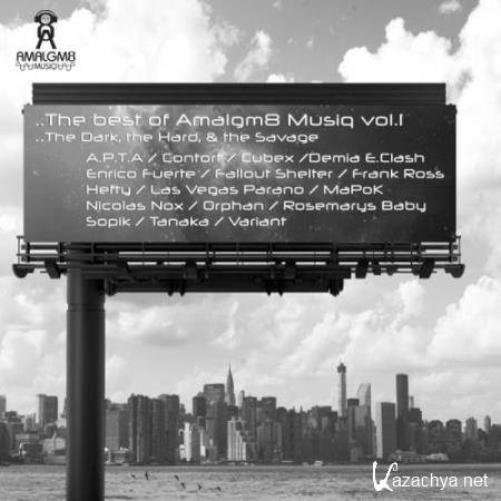 The Best Of Amalgm8 Musiq, Vol. 1. The Dark The Hard, and The Savage (2017) The Best Of Amalgm8 Musiq, Vol. 1. The Dark The Hard, and The Savage (2017)