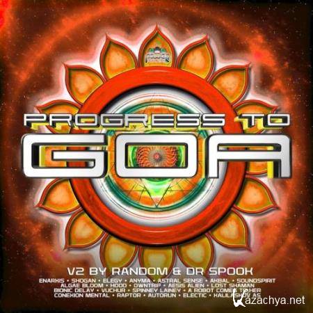 Progress To Goa, Vol. 2: Progressive Psychedelic Trance By Random & Dr Spook (2017)