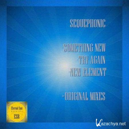 Sequephonic - Something New / Try Again / New Element (2017)