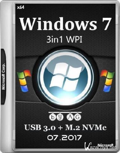 Windows 7 SP1 3in1 WPI & USB 3.0 + M.2 NVMe by AG 07.2017 (x64/MULTi5/RUS)