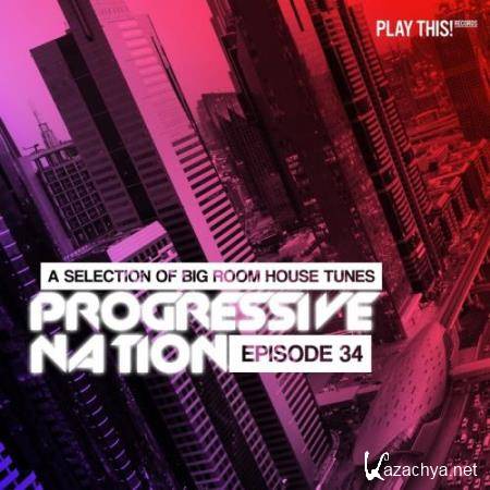 Progressive Nation Vol 34 (A Selection Of Big Room House Tunes) (2017)