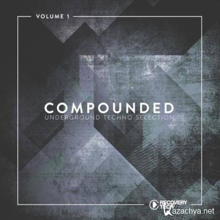 Compounded, Vol. 1 (Underground Techno Selection) (2017)