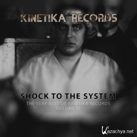 Shock To The System The Very Best Of Kinetika Records Volume III (2017)