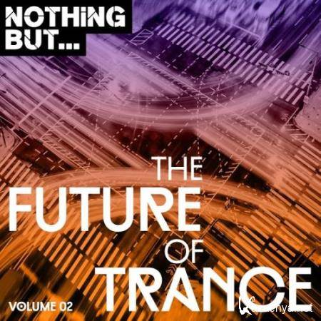 Nothing But... The Future Of Trance Vol 02 (2017)