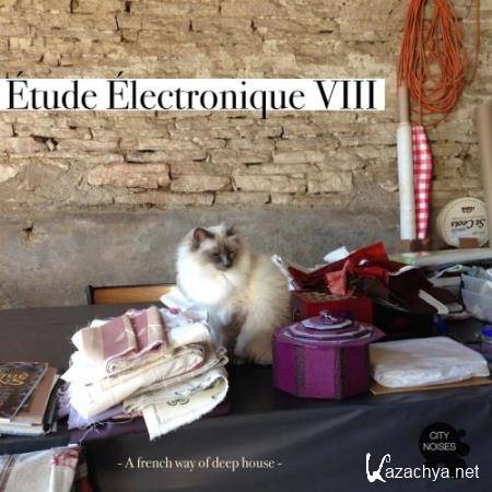 Etude Electronique VIII - A French Way Of Deep House (2017)